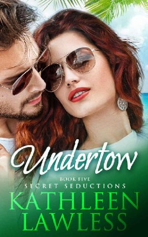 [Secret Seductions 03] • UNDERTOW · A Revenge-Is-Sweet, Stand Alone, Steamy, Vacation Romance (Secret Seductions Book 5)